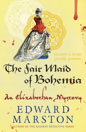 The fair maid of Bohemia: an Elizabethan mystery - Edward Marston The fair maid of Bohemia: an Elizabethan mystery - Edward Marston