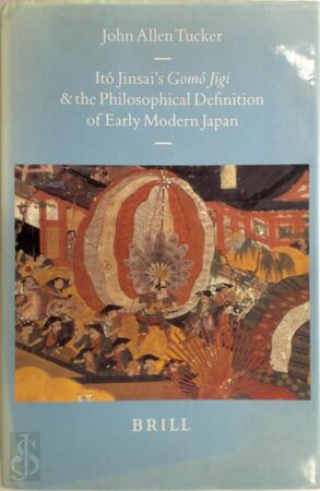 Ito Jinsai's Gomo Jigi and the philosophical definition of early modern Japan - J.A. Tucker