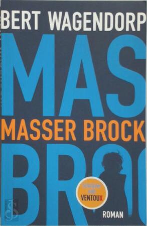 Masser Brock - Bert Wagendorp Masser Brock - Bert Wagendorp