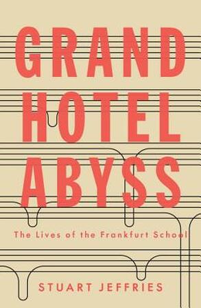 Grand Hotel Abyss - Stuart Jeffries Grand Hotel Abyss - Stuart Jeffries