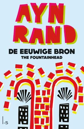 De Eeuwige Bron - Ayn Rand De Eeuwige Bron - Ayn Rand