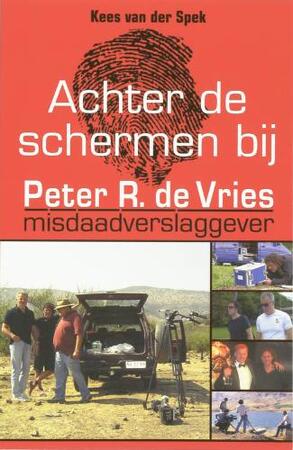 Achter de schermen bij Peter R. de Vries - K. van Der Spek Achter de schermen bij Peter R. de Vries - K. van Der Spek