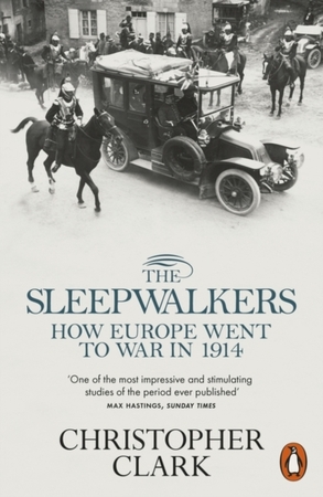Sleepwalkers: how europe went to war in 1914 - Christopher Clark