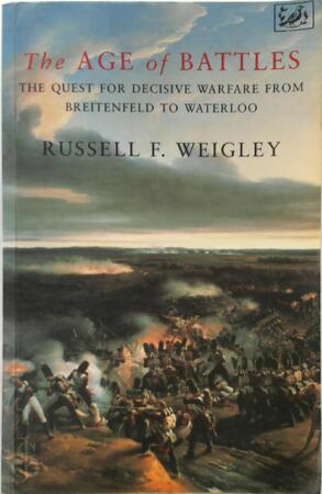 The Age of Battles - Russell Frank Weigley