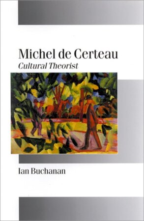 Michel de Certeau - Ian Buchanan Michel de Certeau - Ian Buchanan