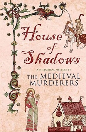 House of Shadows - The Medieval Murderers, Bernard Knight, Ian Morson House of Shadows - The Medieval Murderers, Bernard Knight, Ian Morson