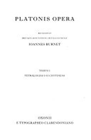 Platonis opera: (Tetralogia I-II). Euthyphro ; Apologia Socratis ; Crito ; Phaedo ; Cratylus ; Theaetetus ; Sophista ; Politicus - Plato Platonis opera: (Tetralogia I-II). Euthyphro ; Apologia Socratis ; Crito ; Phaedo ; Cratylus ; Theaetetus ; Sophista ; Politicus - Plato