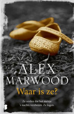 Waar is ze? - Alex Marwood Waar is ze? - Alex Marwood