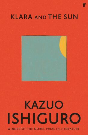 Klara and the Sun - Kazuo Ishiguro Klara and the Sun - Kazuo Ishiguro