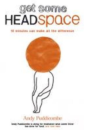Get Some Headspace - Andy Puddicombe Get Some Headspace - Andy Puddicombe