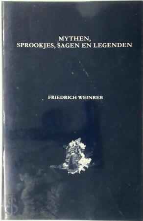 Mythen sprookjes sagen en legenden - F. Weinreb, I. van Wilsum-huisjes Mythen sprookjes sagen en legenden - F. Weinreb, I. van Wilsum-huisjes