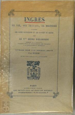 Ingres - sa vie , ses travaux , sa doctrine - H. Delaborde