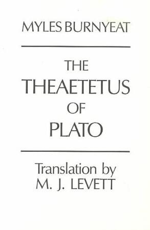 Theaetetus of Plato - Myles Burnyeat Theaetetus of Plato - Myles Burnyeat