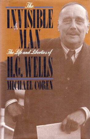 The Invisible Man: the life and liberties of H.G. Wells - Michael Coren