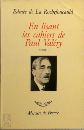 En lisant les cahiers de Paul Valéry Tome I - Edmée de La Rochefoucauld