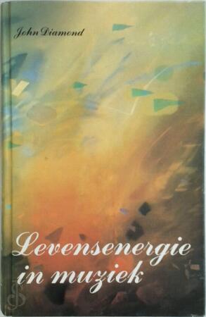 Levensenergie in muziek - John Diamond, Anne van Lambalgen Levensenergie in muziek - John Diamond, Anne van Lambalgen