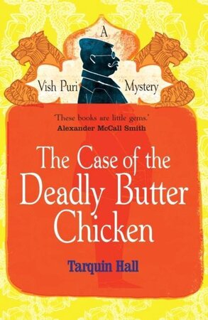 The Case of the Deadly Butter Chicken - Tarquin Hall The Case of the Deadly Butter Chicken - Tarquin Hall