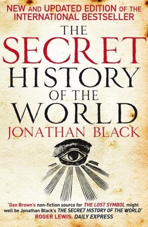Secret History of the World - Jonathan Black Secret History of the World - Jonathan Black