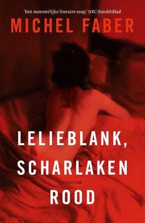 Lelieblank, scharlakenrood - Michel Faber Lelieblank, scharlakenrood - Michel Faber