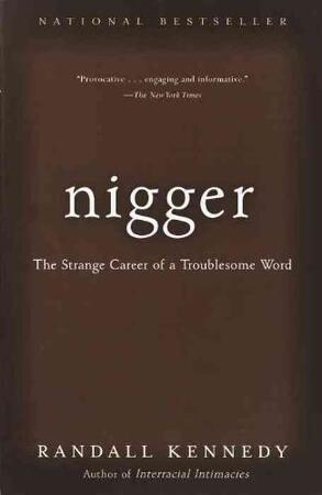 Nigger - The Strange Career of a Troublesome Word - Randall Kennedy Nigger - The Strange Career of a Troublesome Word - Randall Kennedy