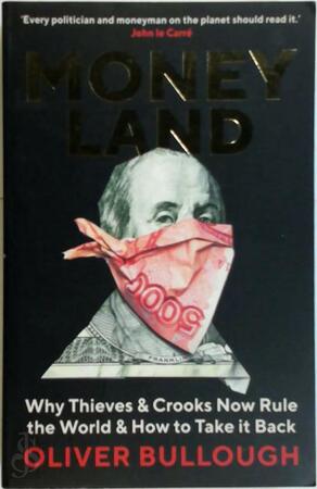 Moneyland - Oliver Bullough Moneyland - Oliver Bullough