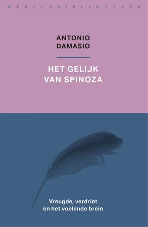 Het gelijk van Spinoza - Antonio Damasio Het gelijk van Spinoza - Antonio Damasio