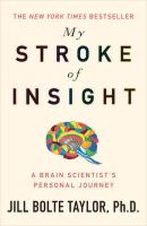 My Stroke of Insight - Jill Bolte Taylor My Stroke of Insight - Jill Bolte Taylor