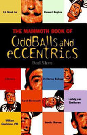 The Mammoth Book of Oddballs and Eccentrics - Karl Shaw The Mammoth Book of Oddballs and Eccentrics - Karl Shaw
