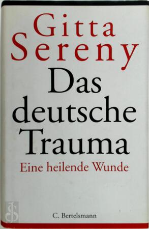 Das deutsche Trauma - Gitta Sereny Das deutsche Trauma - Gitta Sereny