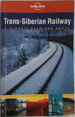 Trans-Siberian Railway - Simon Richmond, Mara Vorhees