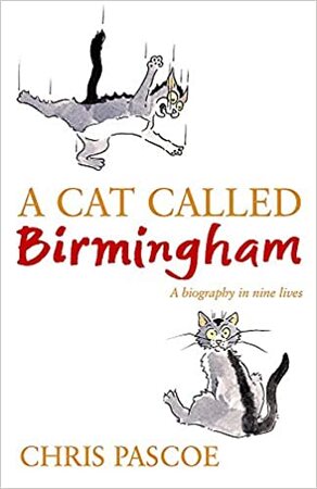 A Cat Called Birmingham - Chris Pascoe A Cat Called Birmingham - Chris Pascoe