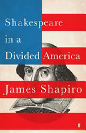 Shakespeare in a Divided America - James Shapiro