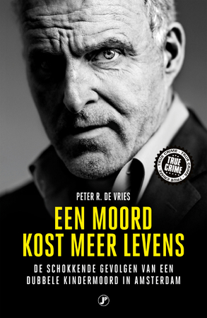 Een moord kost meer levens - Peter R. de Vries Een moord kost meer levens - Peter R. de Vries