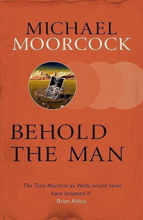 Behold the Man - Michael Moorcock