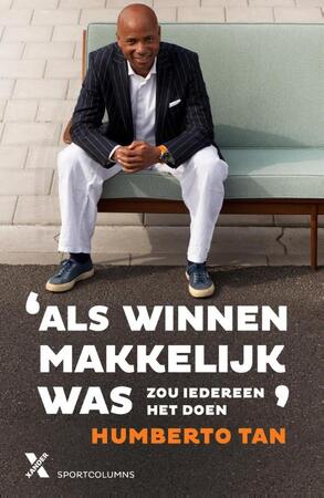 Als winnen makkelijk was, zou iedereen het doen - Humberto Tan Als winnen makkelijk was, zou iedereen het doen - Humberto Tan