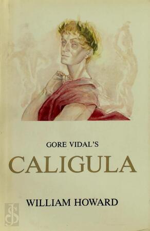Gore Vidal's Caligula - William Howard, Gore Vidal Gore Vidal's Caligula - William Howard, Gore Vidal