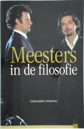Meesters in de filosofie - Gebroeders Meester, M. Meester Meesters in de filosofie - Gebroeders Meester, M. Meester