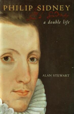 Philip Sidney. A double life - Alan Stewart