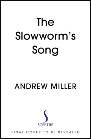 The slowworm's song - Andrew Miller The slowworm's song - Andrew Miller