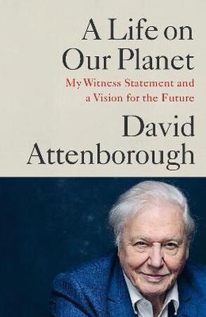 A life on our planet: my witness statement and vision for the future - David Attenborough