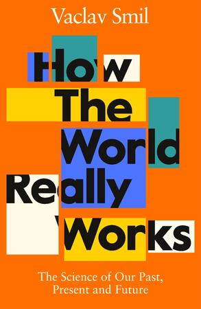 How the world really works - Vaclav Smil How the world really works - Vaclav Smil