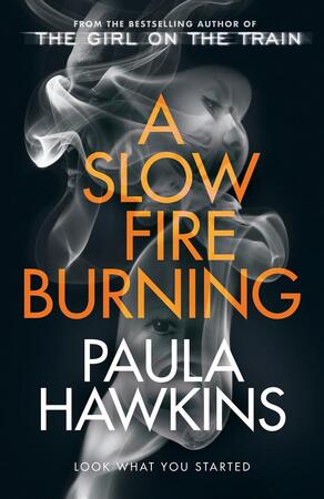 A slow fire burning - Paula Hawkins A slow fire burning - Paula Hawkins