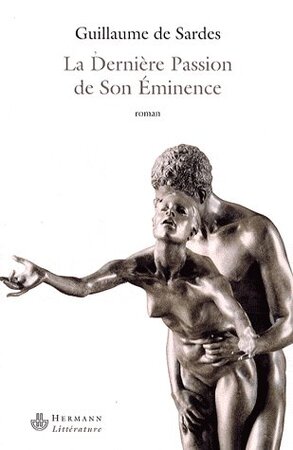 La dernière passion de son éminence - Guillaume de Sardes