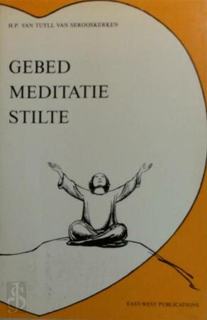 Gebed, meditatie, stilte - H.P. Van Tuyll van Serooskerken