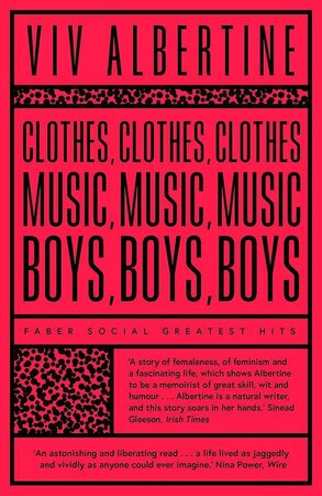 Clothes, Clothes, Clothes. Music, Music, Music. Boys, Boys, - Viv Albertine
