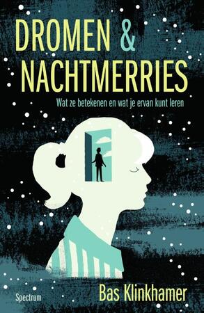 Dromen en nachtmerries - Bas Klinkhamer Dromen en nachtmerries - Bas Klinkhamer