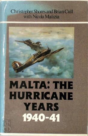 Malta, the Hurricane Years, 1940-41 - Christopher F. Shores, Brian Cull, Nicola Malizia