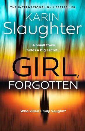 Girl, Forgotten - Karin Slaughter Girl, Forgotten - Karin Slaughter