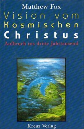 Vision vom kosmischen Christus - Matthew Fox