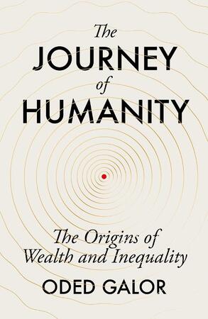 The Journey of Humanity - Oded Galor The Journey of Humanity - Oded Galor